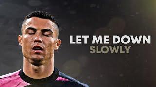 Cristiano Ronaldo 2021  LET ME DOWN SLOWLY | Skills & Goals | HD