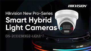 Hikvision New Pro Series Smart Hybrid Light Cameras Unboxing & Demonstration