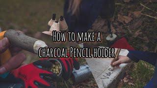 How To Make A Charcoal Pencil Holder | Forest School Tutorials