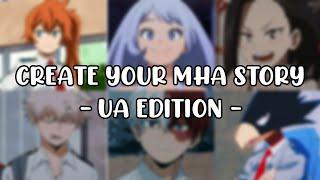 CREATE YOUR MHA STORY - UA EDITION