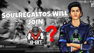 SOULREGALTOS Joining 8BIT For Esports? | Regaltos New Team Update | SOULPANDA2