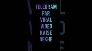 how  to watch telegram viral video