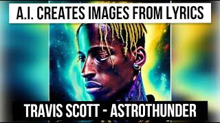 A.I. Visualizes Song Lyrics  Travis Scott - Astrothunder