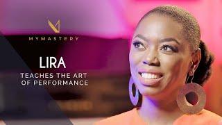 Lira teaches the art of performance | MyMastery