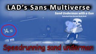 [LAD's Sans Multiverse]: sand underman Speedrun