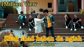 SHAD SHAD HABAN DA NGIAH ll Official music video hit song 22 ll ft Khraw Umdor & Vitalis Kurbah