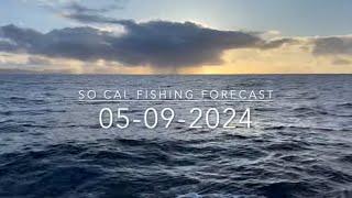 So Cal Fishing Forecast 05-09-2024