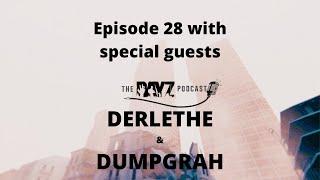 Episode 28 - The DayZ Podcast with Derleth and Dumpgrah