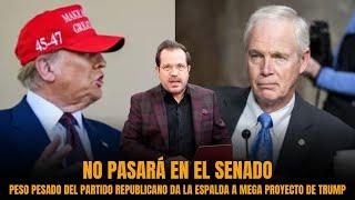 PESO PESADO DEL PARTIDO REPUBLICANO DA LA ESPALDA A MEGA PROYECTO DE TRUMP: NO PASARÁ EN EL SENADO