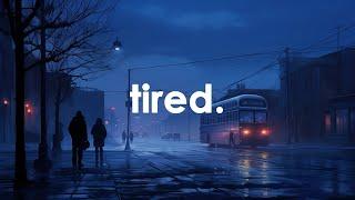 are you tired?
