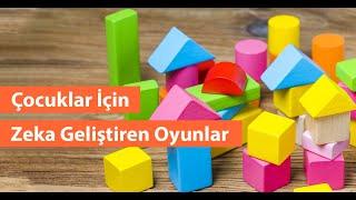 Çocuklar İçin Zeka Geliştiren Oyunlar | Eğitici Oyunlar Nelerdir? Nasıl Oynanır?