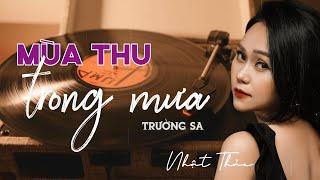 MÙA THU TRONG MƯA | Trường Sa | Nhật Thảo ca | Phòng trà Trịnh Ca LIVE