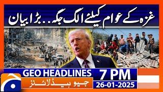 Israel Gaza Conflict ! Donald Trump Statement | Geo News 7PM Headlines | 26 January 2025