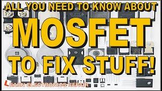 All You Need To Know About MOSFETS To Fix Stuff! How Mosfets Work Fail Test In & Out of Circuit