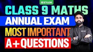 Class 9 Annual Exam | Maths | Most Important A+ Questions | Xylem Class 9