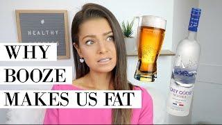 ALCOHOL & FAT LOSS | Why Booze Makes Us Fat 