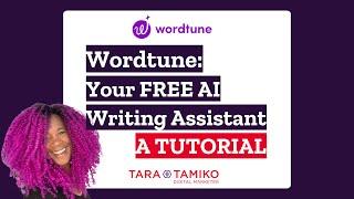 Wordtune: Your FREE AI Writing Assistant - A Tutorial