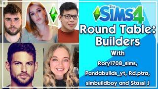 RoundTable: Builders With Rory1708_sims, Pandabuilds_yt, Rd.ptra, Simbuildboy and Stassi J