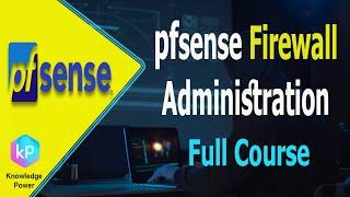 pfSense Firewall - pfSense Administration Full Course