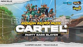 DJ PARTY BLAYER CARTEL YANG KALIAN CARI ANDALAN KASPER MUSIC BY BRYAN REVOLUTION