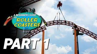 Part 1: Construction | A Beginners Guide to Roller Coasters