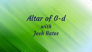 Altar Of G-d Lyric Video by Josh Bates