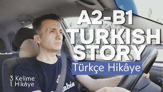 A2-B1 Turkish Story |  Türkçe  Hikaye | 3 Kelime 1 Hikaye