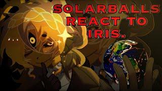 //Solarballs reacts to iris//1/2//GHE//read desc!//