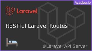 Ep10 - RESTful API Route Design and Laravel Routes