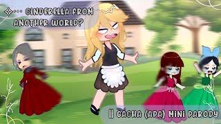 ⋯ Cinderella from another world?  || Gacha (apa) mini parody