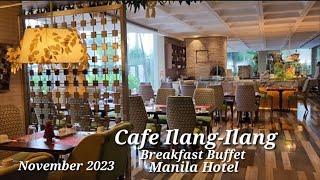 CAFE ILANG-ILANG BUFFET RESTAURANT in MANILA HOTEL | BREAKFAST BUFFET | NOV.2023