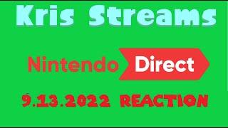 It’s so good I’m in visceral pain -- KrisMaster4 Streams the Nintendo Direct 9.13.22 (Reaction)