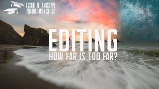 How Far is Too Far? Editing vs. Reality in Landscape Photography