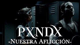 PXNDX - Nuestra Aflicción