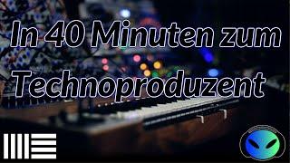 Ableton Techno Tutorial für absolute Beginner / In 40 Minuten zum Technoproduzent / Deutsch