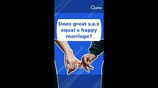 Does great sex equal a happy marriage? | Qurex