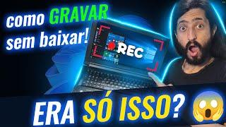 Como GRAVAR a tela do PC SEM BAIXAR NADA!!!! (de 3 formas diferentes)