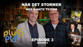 Når det stormer - med Bjarte Ystebø | Plussprat Episode 3, Sesong 4