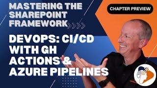 "DevOps: CI/CD with GitHub Actions & Azure Pipelines" - preview from the "Mastering the SPFx" course