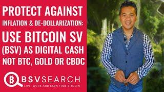 Protect against Inflation and De-dollarization, Use BSV as Digital Cash, not BTC, Gold or CBDC