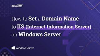 How to Set a Domain Name to IIS (Internet Information Server) on Windows Server? | MilesWeb