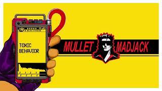 MULLET MADJACK - Toxic Behaviour