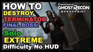 Ghost Recon: Breakpoint - How To BEAT Terminator Final Boss SOLO on Extreme Difficulty w/ No HUD!