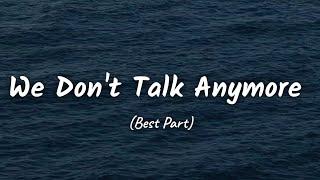 We Don't Talk Anymore - Charlie Puth ft Selena Gomez // ( Lyrics) // (best part)