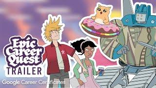 EPIC CAREER QUEST Trailer | Google Career Certificates