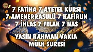 7 Fatiha Ayetel Kürsi Amenerrasulü Kafirun İhlas Felak Nas | Yasin Rahman Vakıa Mülk Suresi Dinle