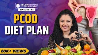 How to Cure PCOD Naturally | Top 10 Foods to Add & Avoid for PCOD Relief | Shivangi Desai Podcast