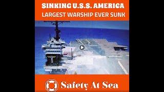 U.S.S. AMERICA SINKING - Largest Warship Ever Sunk - Aircraft Carrier AMERICA