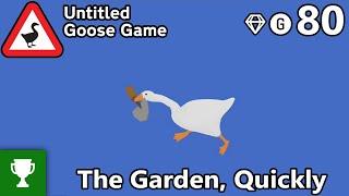 The Garden, Quickly - Untitled Goose Game - Achievement Guide