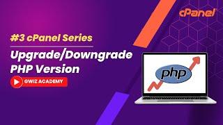 How to Upgrade or Downgrade PHP version |Update PHP version via cPanel  |By GWiz Academy|Certificate